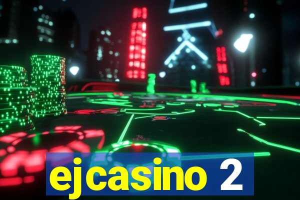 ejcasino 2